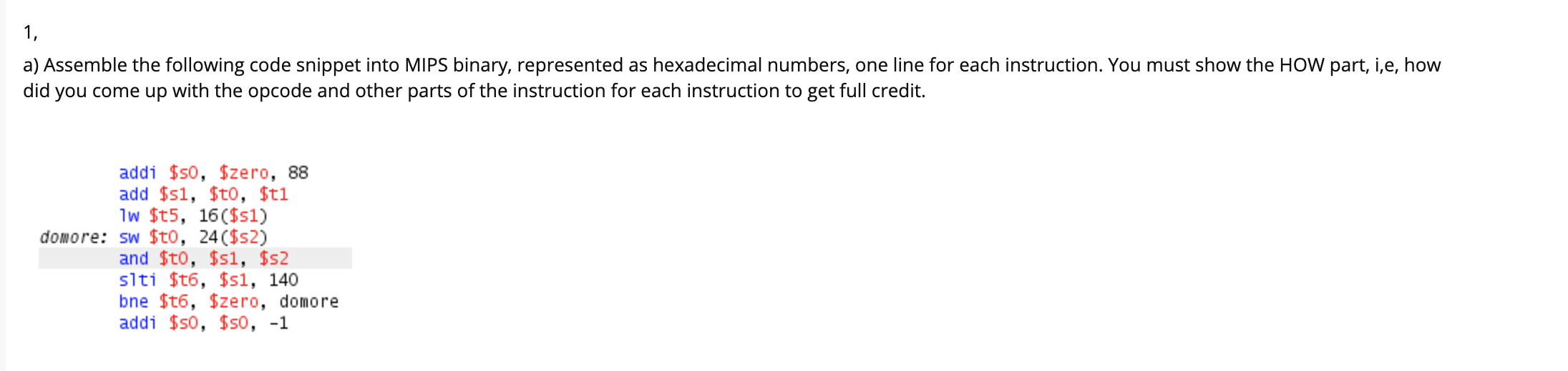 Solved 1, a) Assemble the following code snippet into MIPS | Chegg.com