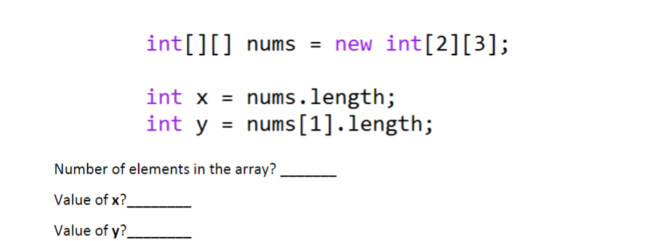 Solved int [][] nums = new int [2][3]; int x= nums.length; | Chegg.com