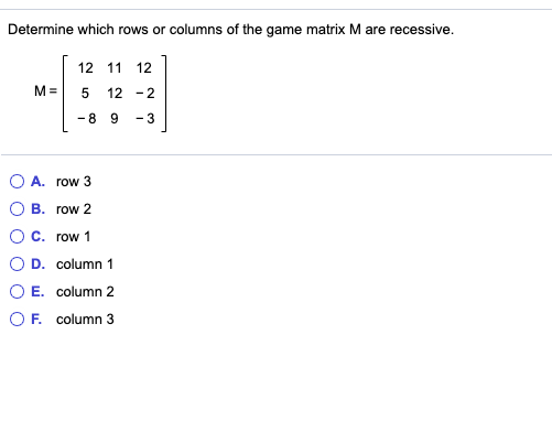 Solved Determine which rows or columns of the game matrix M