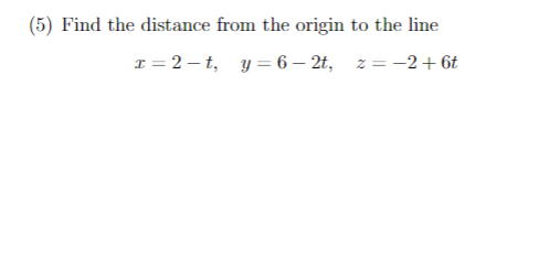 Solved (5) Find the distance from the origin to the line | Chegg.com