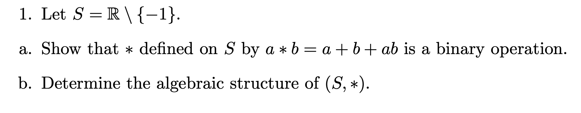 Solved 1. Let S =R\{-1}. A. Show That * Defined On S By A *b | Chegg.com