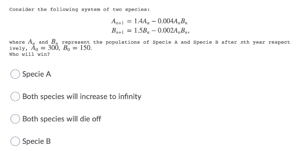 Solved = Consider the following system of two species: An+1 | Chegg.com