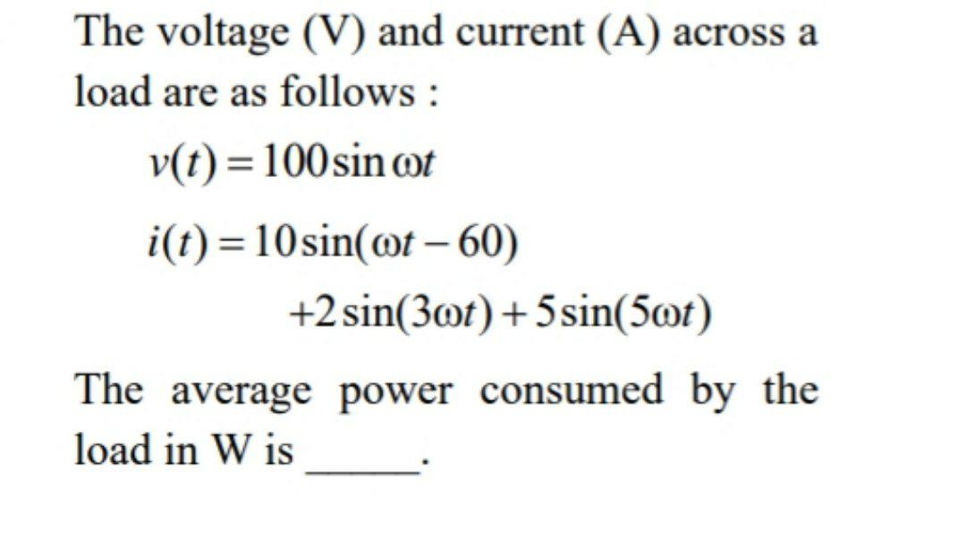 Solved The voltage (V) and current (A) across a load are as | Chegg.com