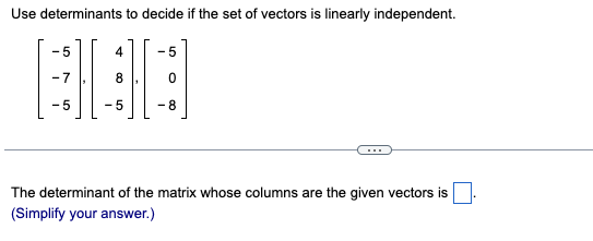 Solved Use determinants to decide if the set of vectors is | Chegg.com