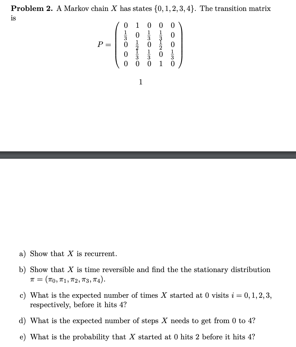 Solved Problem 2. A Markov chain X has states {0,1,2,3,4}. | Chegg.com