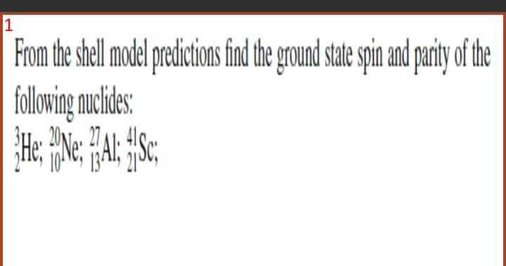 Solved 1 From the shell model predictions find the ground | Chegg.com