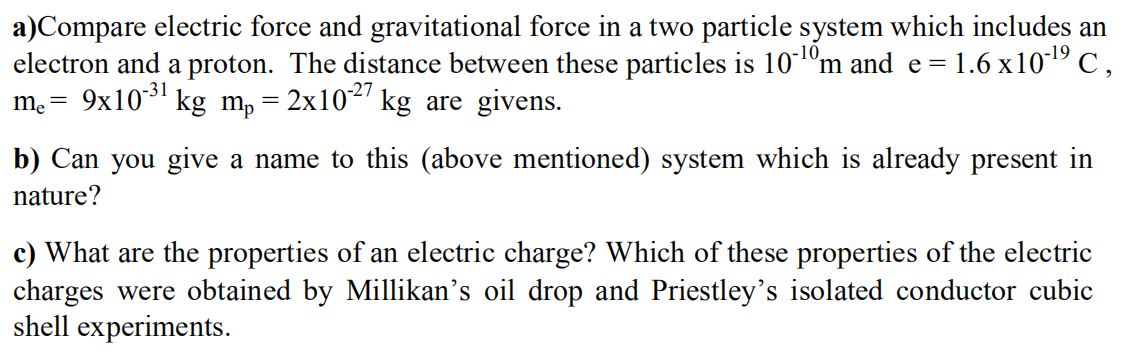 Solved a)Compare electric force and gravitational force in a | Chegg.com