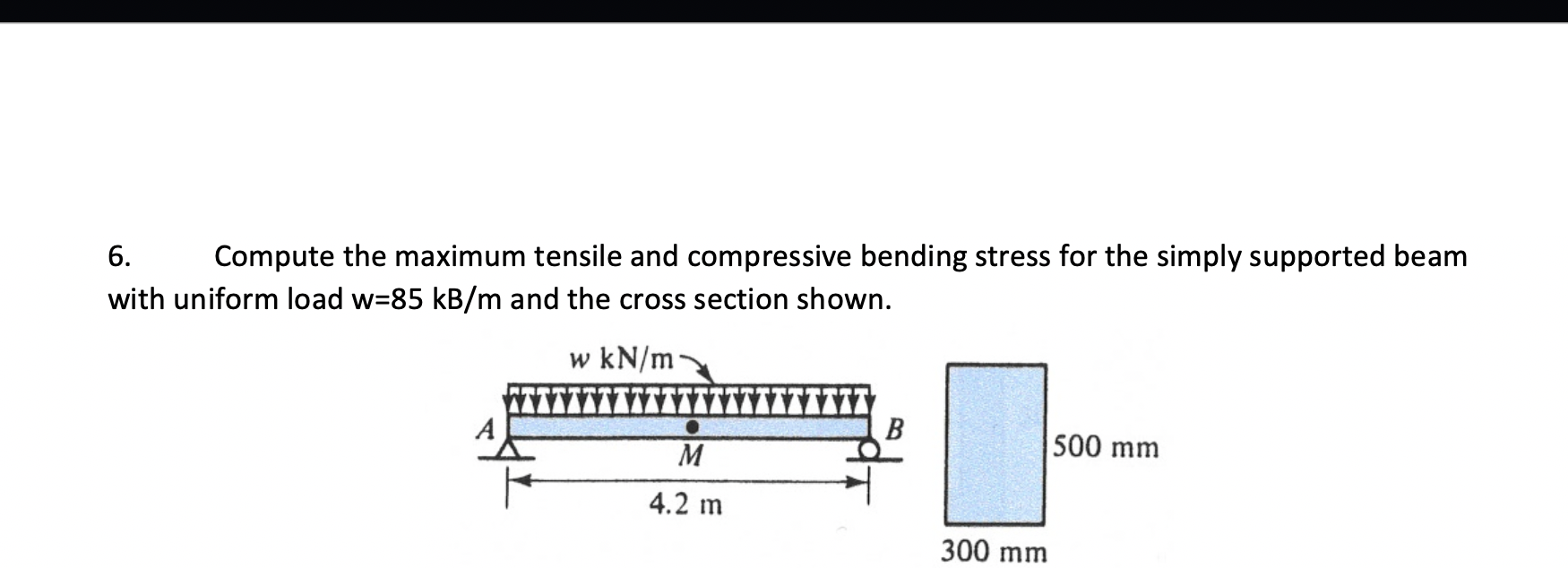 Solved 6. Compute the maximum tensile and compressive | Chegg.com