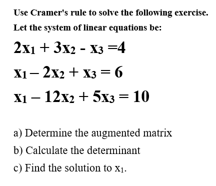 Solved Use Cramer's rule to solve the following exercise. | Chegg.com