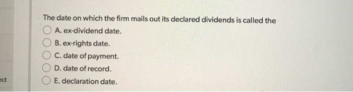 Solved The Date On Which The Firm Mails Out Its Declared | Chegg.com