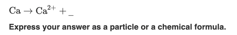 Solved Na→Na++ Express your answer as a particle or a | Chegg.com