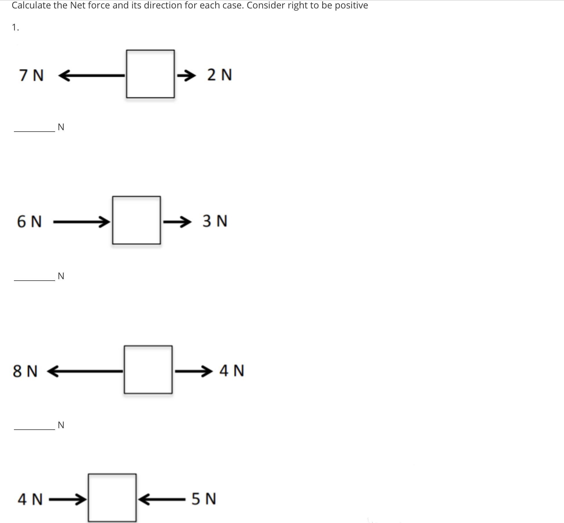 Calculate the Net force and its direction for each case. Consider right to be positive