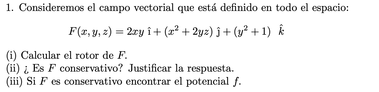 Solved 1. Consideremos el campo vectorial que está definido | Chegg.com