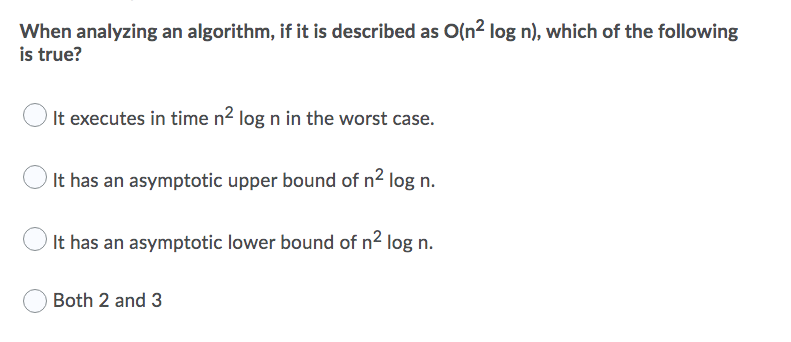 Solved When analyzing an algorithm, if it is described as | Chegg.com