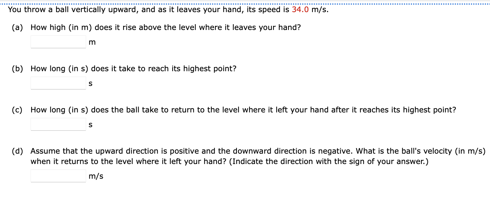 Solved You throw a ball vertically upward, and as it leaves