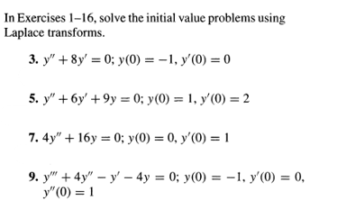 In Exercises 1-16, solve the initial value problems using Laplace transforms. 3. \( y^{\prime \prime}+8 y^{\prime}=0 ; y(0)=-