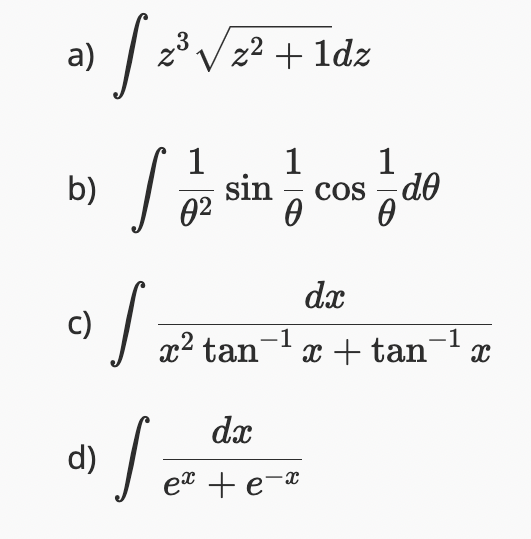 Solved a) ∫﻿﻿z3z2+12dzb) ∫﻿﻿1θ2sin1θcos1θdθc) ∫﻿﻿dxx2tan-1x+ | Chegg.com