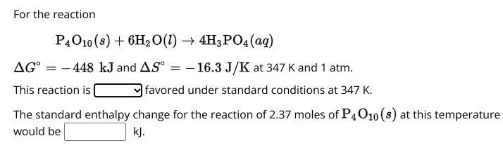 Solved For the reaction P4O10(s)+6H2O(l)→4H3PO4(aq) ΔG∘=−448 | Chegg.com