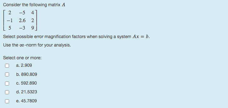 Solved Consider the following matrix A 2 -5 4 -1 2.6 2 5 -39 | Chegg.com