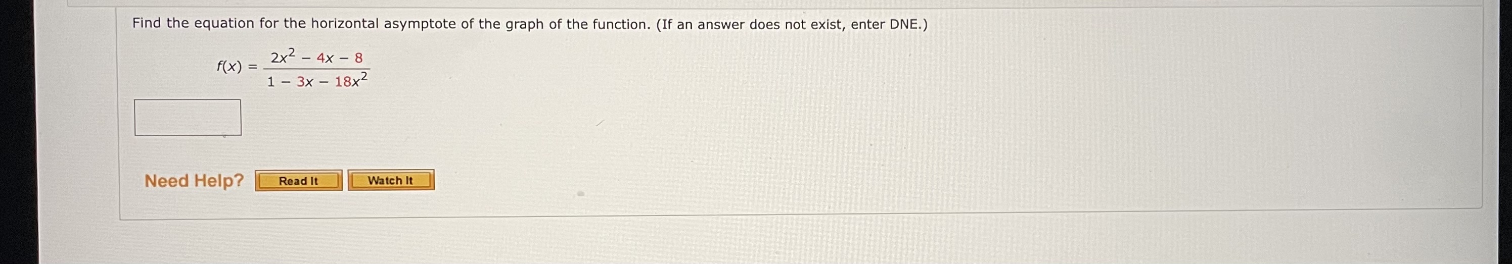 Solved f(x)=1−3x−18x22x2−4x−8Find the horizontal asymptote | Chegg.com