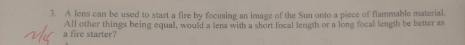 Solved A lens can be used to start a fire by focusing an | Chegg.com