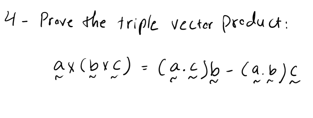 Solved 4- ﻿Prove The Triple Vector Product: | Chegg.com