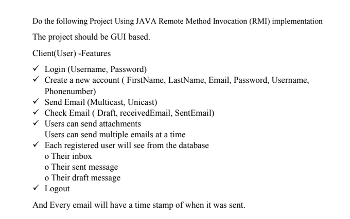 Do the following Project Using JAVA Remote Method Invocation (RMI) implementation The project should be GUI based. Client(Use