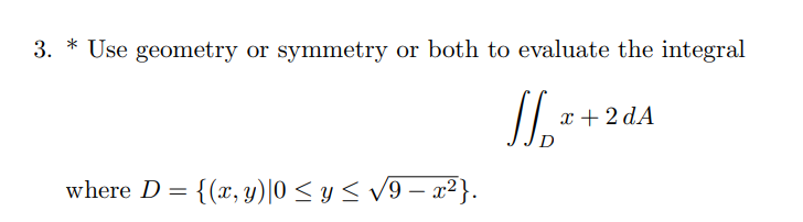 Solved 3. ∗ Use geometry or symmetry or both to evaluate the | Chegg.com