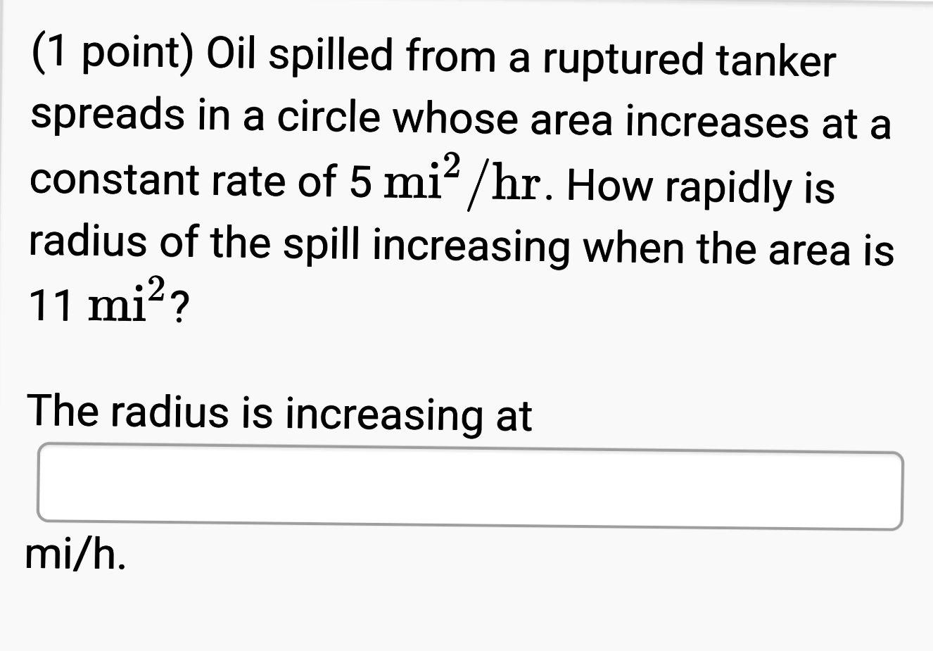 Solved (1 point) Oil spilled from a ruptured tanker spreads