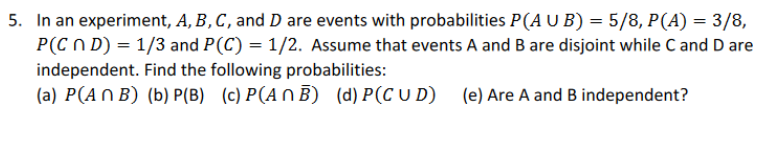 Solved 5. In An Experiment, A, B, C, And D Are Events With | Chegg.com