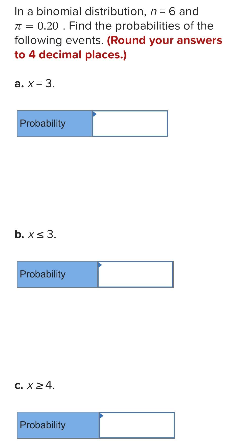 Solved In a binomial distribution, n=6 and π=0.20. Find the | Chegg.com