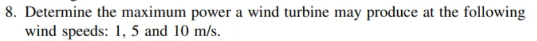 Solved 8. Determine the maximum power a wind turbine may | Chegg.com