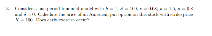 Solved Consider a one-period binomial model with h 1, S = | Chegg.com