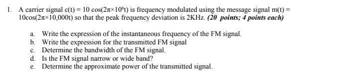 Solved 1. A carrier signal c(t) = 10 cos(27x106t) is | Chegg.com