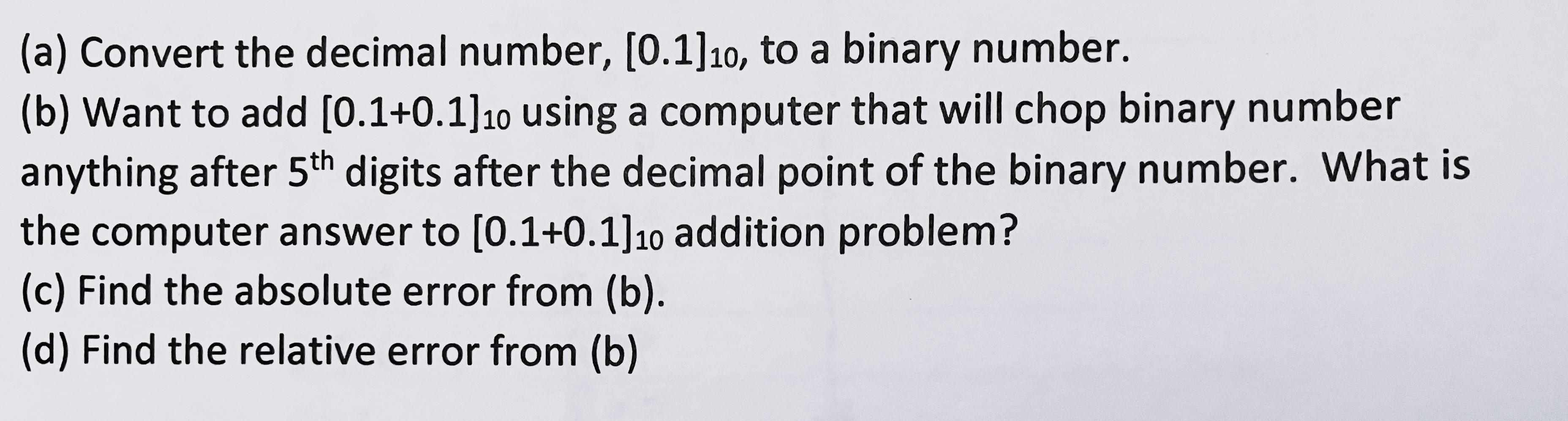 Solved (a) Convert the decimal number, [0.1]10, to a binary | Chegg.com