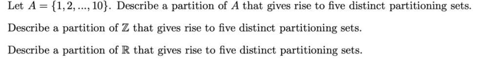 Solved Let A= {1, 2, ..., 10}. Describe a partition of A | Chegg.com