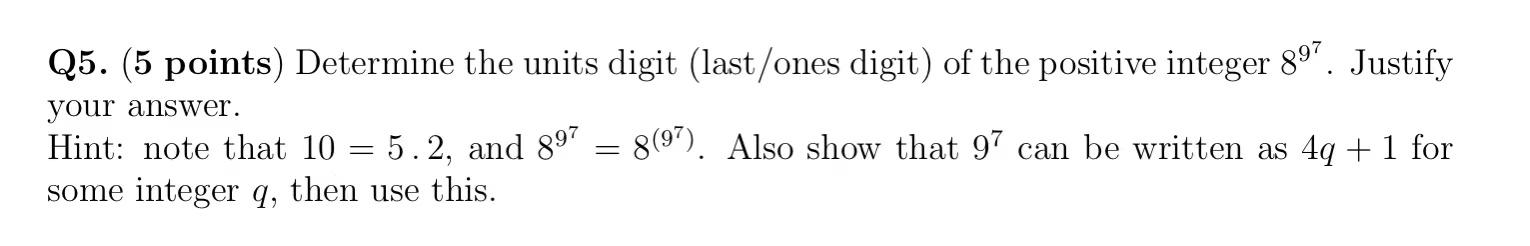 Solved Q5. (5 points) Determine the units digit (last/ones | Chegg.com