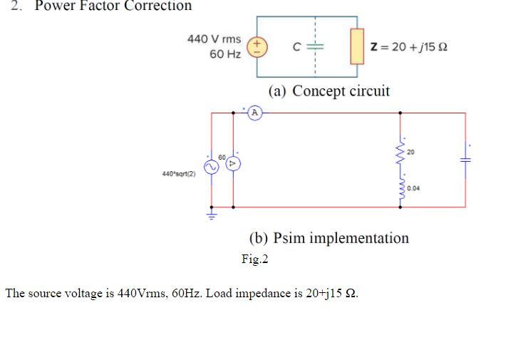 Solved 2. Power Factor Correction 440 Vrms 60 Hz Z= 20 +j152 | Chegg.com