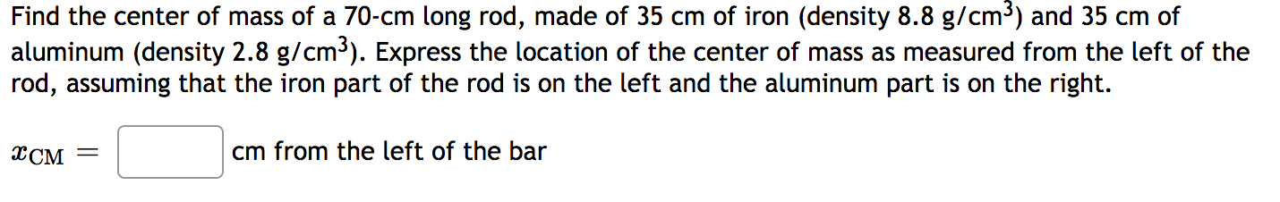 Solved Find the center of mass of a 70-cm long rod, made of | Chegg.com