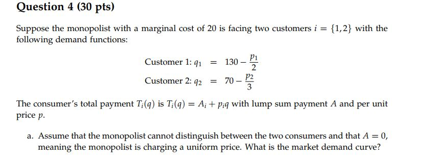 Question 4 (30 pts) Suppose the monopolist with a | Chegg.com