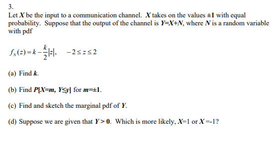 Solved 3. Let X be the input to a communication channel. X | Chegg.com