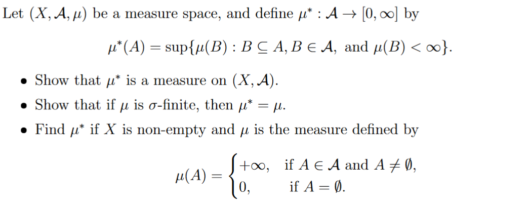 Solved Let (X,A,μ) be a measure space, and define μ∗:A→[0,∞] | Chegg.com