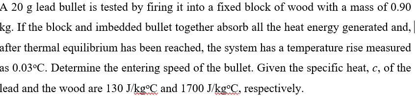 Solved A 20 g lead bullet is tested by firing it into a | Chegg.com