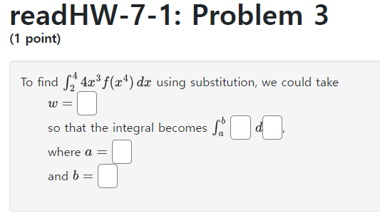 Solved readHW-7-1: Problem 3 (1 point) To find ∫244x3f(x4)dx | Chegg.com