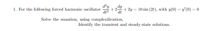 Solved 1. For the following forced harmonic oscillator | Chegg.com