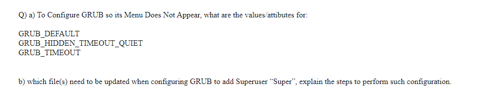 Solved Q) a) To Configure GRUB so its Menu Does Not Appear, | Chegg.com