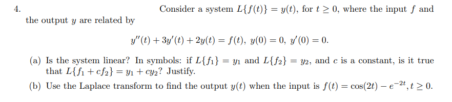 Solved 4. Consider a system L{f(t)}=y(t), for t≥0, where the | Chegg.com