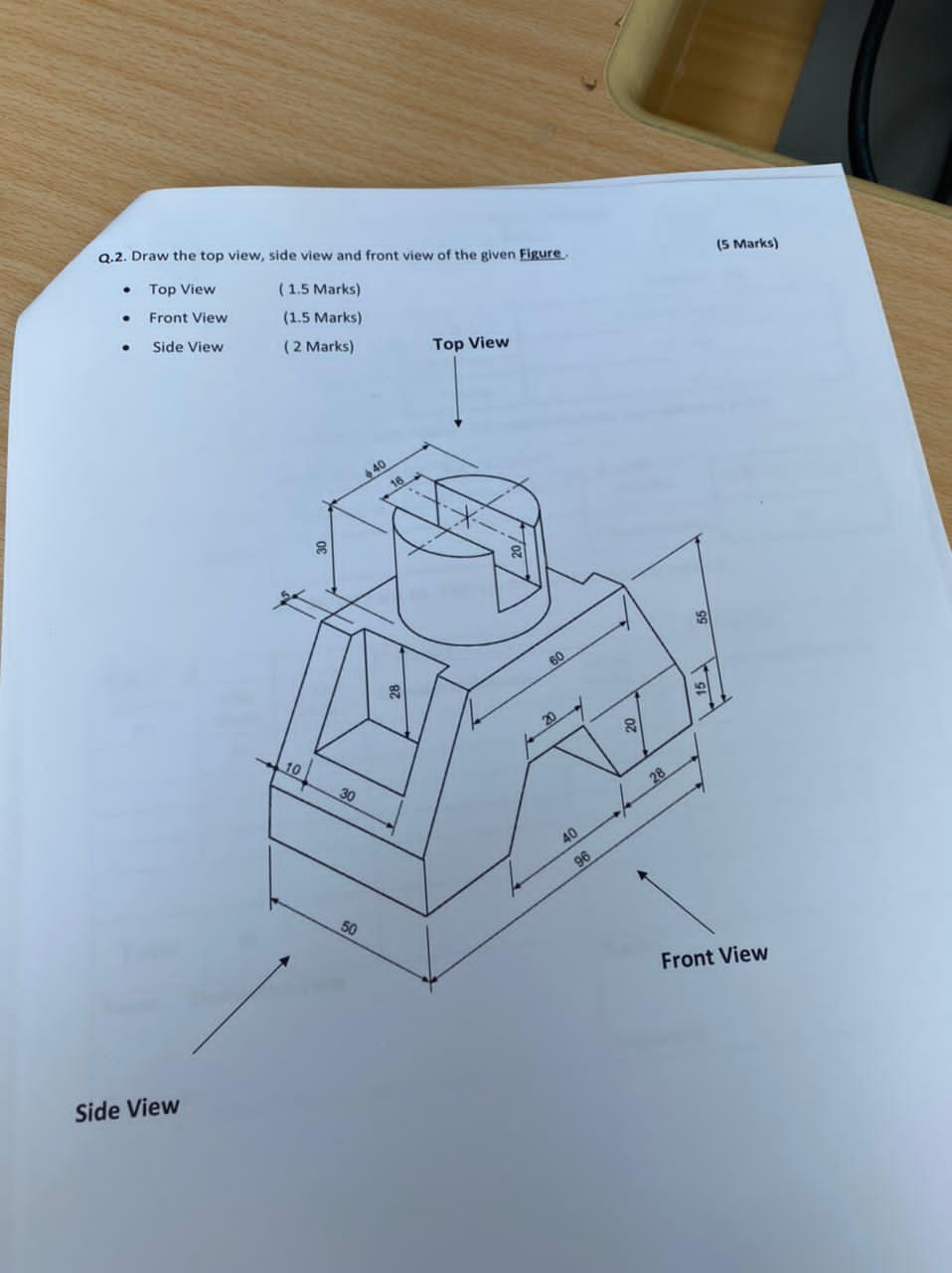 Solved (5 Marks) Q.2. Draw the top view, side view and front | Chegg.com