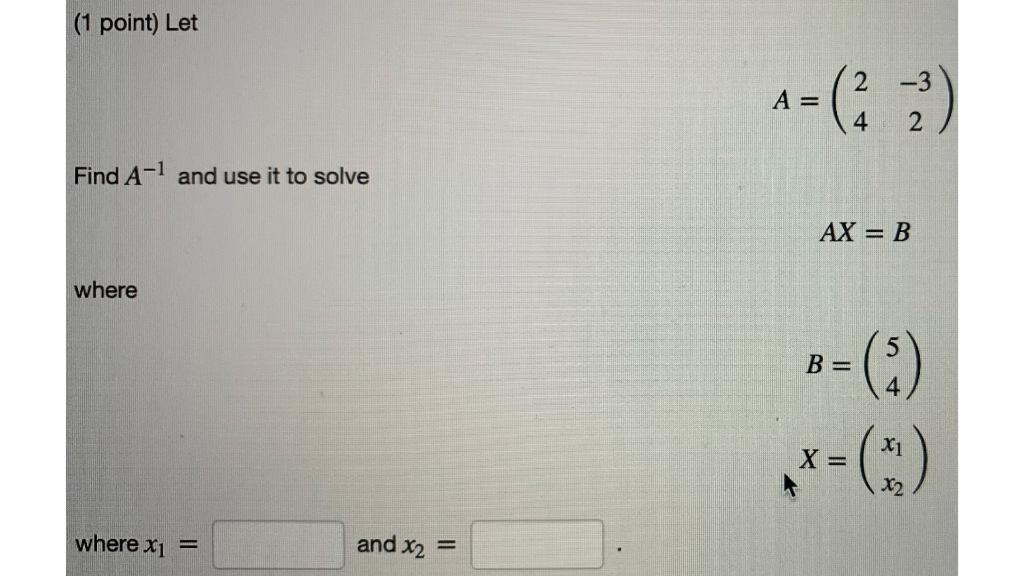 Solved (1 Point) Let A = ( 2 ) 2-3 2 Find A-1 And Use It To | Chegg.com