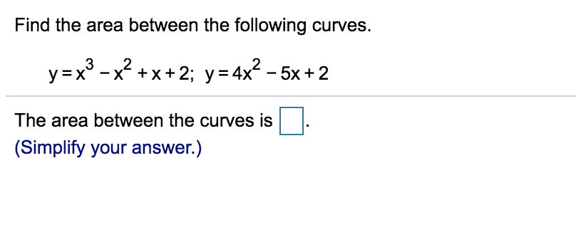 Solved Find the area between the following curves. y=x3-x2 + | Chegg.com